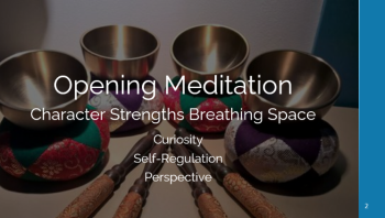 Opening mediation, character strengths breathing space